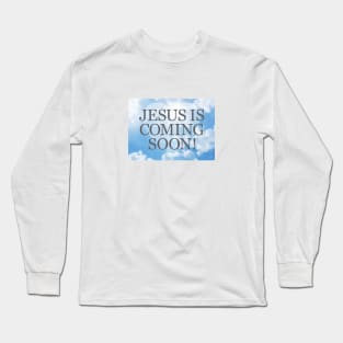 Jesus is Coming Soon Long Sleeve T-Shirt